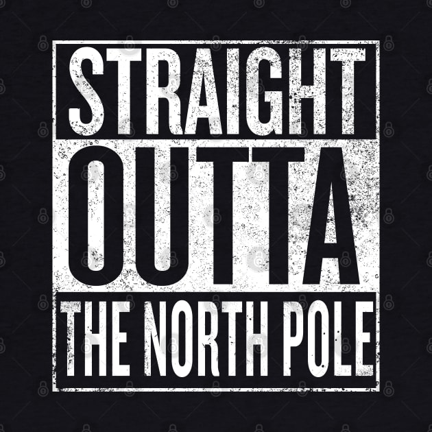 Straight Outta The North Pole by Dopamine Creative